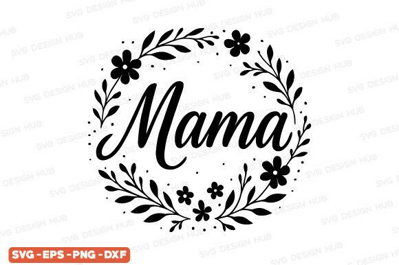 Elevate Designs with Mothers Day SVG & Mama with Flowers PNG