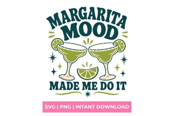 Margarita Mood Made Me Do It SVG: A Designer's Playful Asset