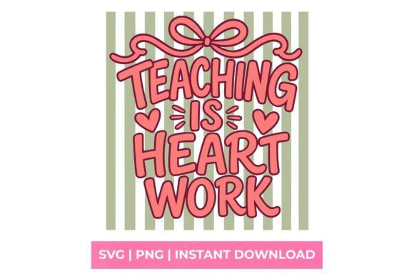 Teaching is Heart Work Teacher SVG: A Designer's Guide